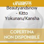 Beautyandsnow - Kitto Yokunaru/Kansha cd