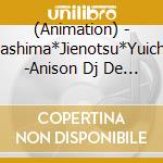 (Animation) - Nagashima*Jienotsu*Yuichirou -Anison Dj De Ottsu Otsu!- cd