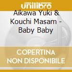 Aikawa Yuki & Kouchi Masam - Baby Baby cd