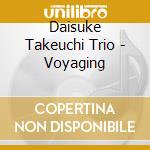 Daisuke Takeuchi Trio - Voyaging cd