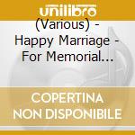 (Various) - Happy Marriage - For Memorial Gift cd
