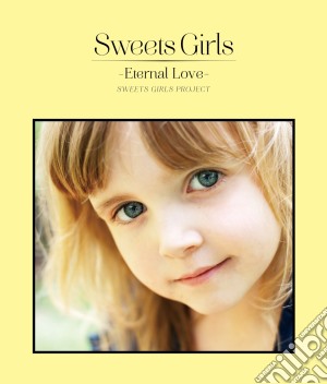 Sweets Girls - Eternal Love cd musicale di Sweets Girls Project