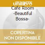 Cafe Room -Beautiful Bossa- cd