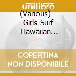 (Various) - Girls Surf -Hawaiian Style- cd
