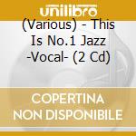(Various) - This Is No.1 Jazz -Vocal- (2 Cd) cd