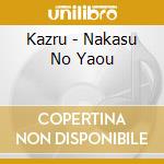 Kazru - Nakasu No Yaou cd