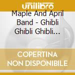 Maple And April Band - Ghibli Ghibli Ghibli -Sweet & Beautiful- cd