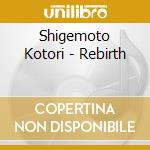 Shigemoto Kotori - Rebirth cd