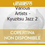 Various Artists - Kyuzitsu Jazz 2 cd