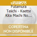 Futamura Teiichi - Kaette Kita Machi No Sos! Futamura Teiichi Collection 1926-1934 (2 Cd) cd