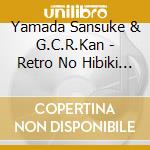 Yamada Sansuke & G.C.R.Kan - Retro No Hibiki Old Jazz To Senzen Kayoukyoku cd