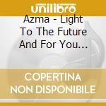 Azma - Light To The Future And For You The Gospel cd