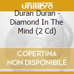 Duran Duran - Diamond In The Mind (2 Cd) cd