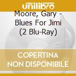 Moore, Gary - Blues For Jimi (2 Blu-Ray) cd