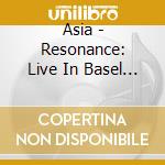 Asia - Resonance: Live In Basel Switzerland (3 Blu-Ray) cd musicale