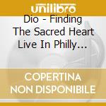Dio - Finding The Sacred Heart Live In Philly 1986 cd