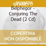 Belphegor - Conjuring The Dead (2 Cd) cd musicale
