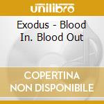 Exodus - Blood In. Blood Out cd
