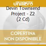 Devin Townsend Project - Z2 (2 Cd) cd musicale di Devin Townsend Project
