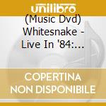 (Music Dvd) Whitesnake - Live In '84: Back To The Bone (Dvd+Cd) cd