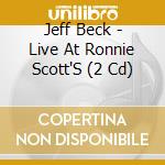 Jeff Beck - Live At Ronnie Scott'S (2 Cd) cd