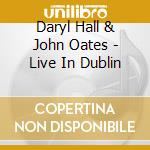 Daryl Hall & John Oates - Live In Dublin cd