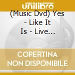 (Music Dvd) Yes - Like It Is - Live At The Mesa Arts Center [Edizione: Giappone] cd