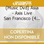 (Music Dvd) Asia - Axis Live San Francisco (4 Dvd) [Edizione: Giappone] cd