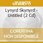 Lynyrd Skynyrd - Untitled (2 Cd) cd