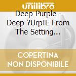 Deep Purple - Deep ?Urp!E From The Setting Sun... In Wacken (2 Cd) cd