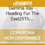 Gamma Ray - Heading For The East25Th Anniversa cd
