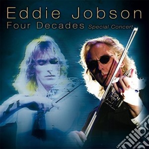 Eddie Jobson - Four Decades: Special Concert cd musicale di Eddie Jobson