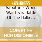 Sabaton - World War Live: Battle Of The Baltic Sea cd musicale di Sabaton