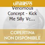 Venomous Concept - Kick Me Silly Vc 3 cd