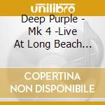 Deep Purple - Mk 4 -Live At Long Beach Arena 1976 (2 Cd) cd musicale di Deep Purple