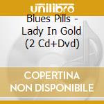 Blues Pills - Lady In Gold (2 Cd+Dvd) cd