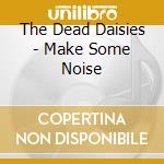 The Dead Daisies - Make Some Noise