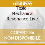 Tesla - Mechanical Resonance Live cd