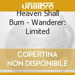 Heaven Shall Burn - Wanderer: Limited cd
