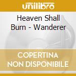 Heaven Shall Burn - Wanderer cd