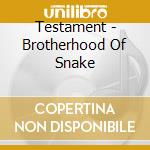 Testament - Brotherhood Of Snake cd musicale di Testament