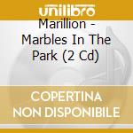 Marillion - Marbles In The Park (2 Cd) cd