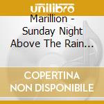 Marillion - Sunday Night Above The Rain (2 Cd) cd
