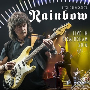 Ritchie Blackmore's Rainbow - Live In Birmingham 2016 (2 Cd) cd musicale di Ritchie Blackmore'S Rainbo