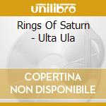 Rings Of Saturn - Ulta Ula cd