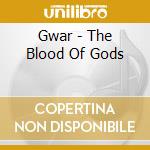 Gwar - The Blood Of Gods cd musicale di Gwar