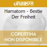 Hamatom - Bestie Der Freiheit cd