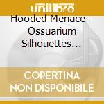Hooded Menace - Ossuarium Silhouettes Unhallowed cd