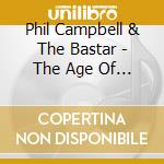 Phil Campbell & The Bastar - The Age Of Absurdity cd