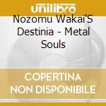Nozomu Wakai'S Destinia - Metal Souls cd